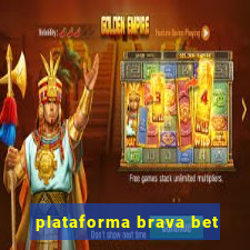 plataforma brava bet